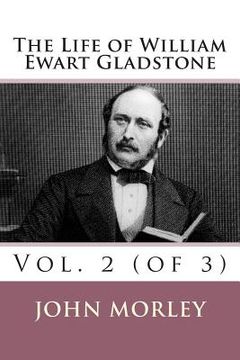 portada The Life of William Ewart Gladstone: Vol. 2 (of 3)
