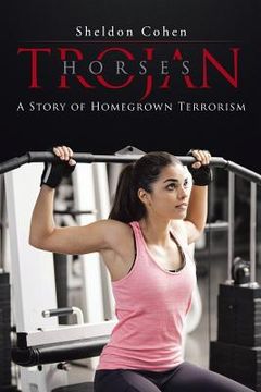 portada Trojan Horses: a Story of Homegrown Terrorism (en Inglés)