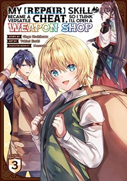 portada My [Repair] Skill Became a Versatile Cheat, So I Think I'll Open a Weapon Shop (Manga) Vol. 3