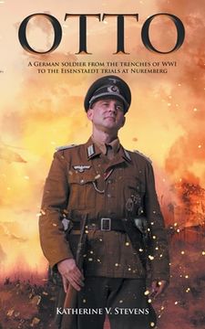portada Otto: A German Soldier from the Trenches of WWI to the Eisenstaedt Trials at Nuremberg (en Inglés)