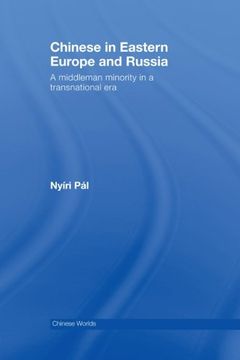 portada Chinese in Eastern Europe and Russia: A Middleman Minority in a Transnational era (Chinese Worlds) (in English)