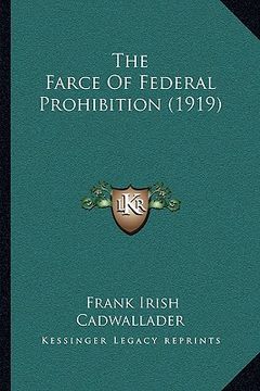 portada the farce of federal prohibition (1919) (en Inglés)