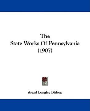 portada the state works of pennsylvania (1907) (in English)