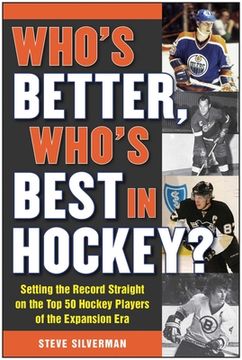 portada Who's Better, Who's Best in Hockey?: Setting the Record Straight on the Top 50 Hockey Players of the Expansion Era (in English)