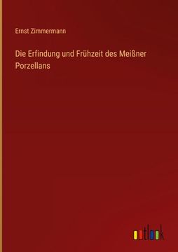 portada Die Erfindung und Frühzeit des Meißner Porzellans (in German)
