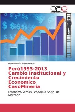 portada Perú1993-2013 Cambio Institucional y Crecimiento Economico Casominería: Estatismo Versus Economía Social de Mercado