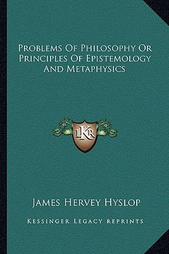 portada problems of philosophy or principles of epistemology and metaphysics (en Inglés)