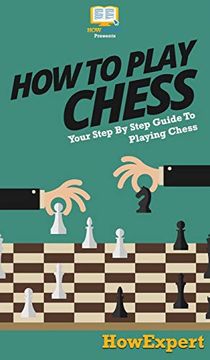 portada How to Play Chess: Your Step by Step Guide to Playing Chess 