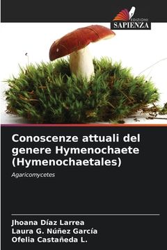 portada Conoscenze attuali del genere Hymenochaete (Hymenochaetales) (en Italiano)