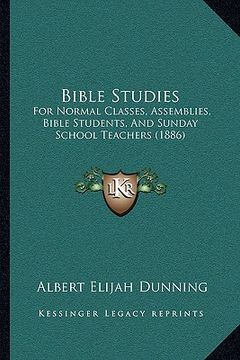 portada bible studies: for normal classes, assemblies, bible students, and sunday school teachers (1886) (en Inglés)