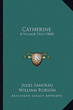 portada catherine: a village tale (1860) (en Inglés)