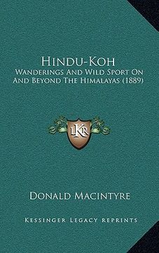 portada hindu-koh: wanderings and wild sport on and beyond the himalayas (1889) (en Inglés)