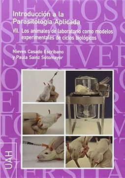 portada Introducción a la Parasitología Aplicada VII: Los animales de laboratorio como modelos experimentales de ciclos biológicos (Textos Universitarios Ciencias)