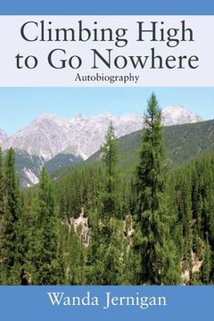 portada Climbing High to Go Nowhere: Autobiography