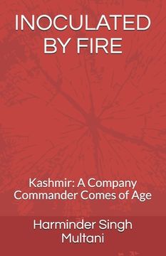 portada Inoculated by Fire: Kashmir: A Company Commander Comes of Age (en Inglés)