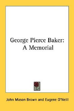 portada george pierce baker: a memorial (en Inglés)