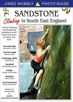 portada Sandstone: Climbing in South East England: A Rock Climbing and Bouldering Guid to all of the Best Areas in Sussex and Kent (Jingo Wobbly Photo-Guide) (en Inglés)