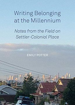 portada Writing Belonging at the Millennium: Notes From the Field on Settler-Colonial Place (en Inglés)
