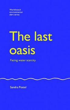 portada The Last Oasis: Facing Water Scarcity (en Inglés)
