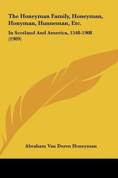 portada the honeyman family, honeyman, honyman, hunneman, etc.: in scotland and america, 1548-1908 (1909)