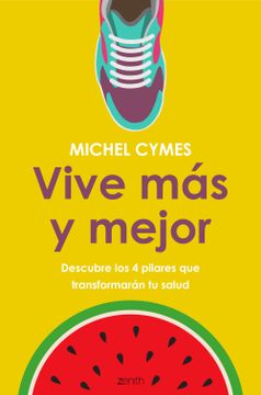 portada Vive más y Mejor: Descubre los 4 Pilares que Transformarán tu Salud (Salud y Bienestar) (in Spanish)