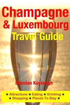portada Champagne Region & Luxembourg Travel Guide - Attractions, Eating, Drinking, Shopping & Places To Stay