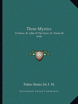 portada three mystics: el greco, st. john of the cross, st. teresa of avila