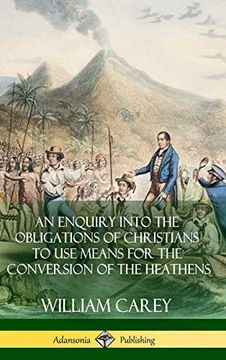 portada An Enquiry Into the Obligations of Christians to use Means for the Conversion of the Heathens (Hardcover) (en Inglés)