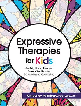 portada Expressive Therapies for Kids: An Art, Music, Play and Drama Toolbox for School-Based Counseling (en Inglés)