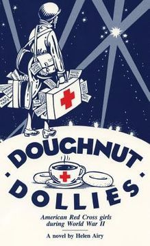 portada Doughnut Dollies: American Red Cross girls during World War II (en Inglés)