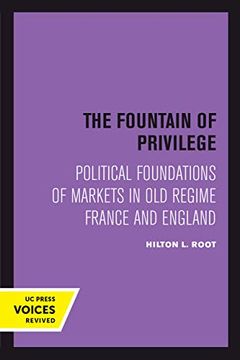portada The Fountain of Privilege: Political Foundations of Markets in old Regime France and England (California Series on Social Choice and Political Economy) (en Inglés)