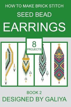 portada How to make brick stitch seed bead earrings. Book 2: 8 projects