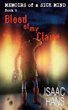 portada Memoirs of a Sick Mind: Book 1: Blood of My Claire