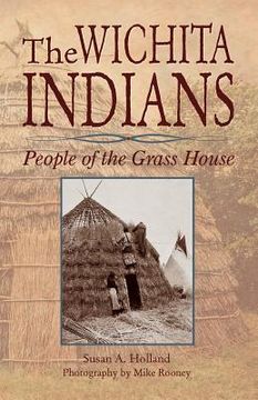 portada The Wichita Indians: People of the Grass House 