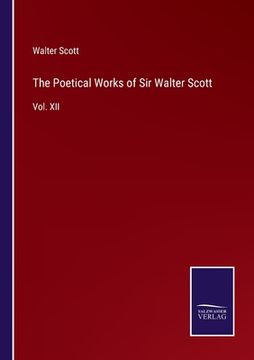 portada The Poetical Works of Sir Walter Scott: Vol. XII 