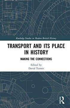 portada Transport and its Place in History: Making the Connections (Routledge Studies in Modern British History) (in English)