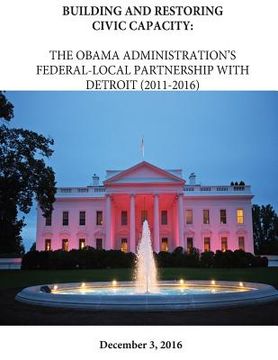 portada Building and Restoring Civic Capacity: The Obama Administration's Federal-Local Partnership with Detriot (2011-2016) (en Inglés)