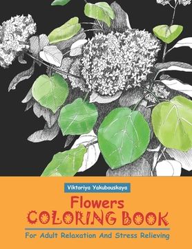 portada Flowers Coloring Book For Adult Relaxation And Stress Relieving: Grayscale Coloring Book For Beginners (en Inglés)
