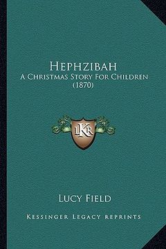 portada hephzibah: a christmas story for children (1870) (en Inglés)