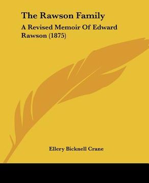 portada the rawson family: a revised memoir of edward rawson (1875) (en Inglés)