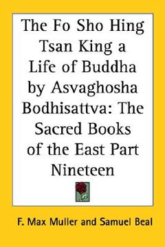 portada the fo sho hing tsan king, a life of buddha: the sacred books of the east part nineteen (en Inglés)