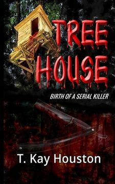 portada Tree House: Birth of a Serial Killer (en Inglés)