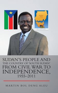 portada Sudan's People and the Country of 'South Sudan' from Civil War to Independence, 1955-2011 (en Inglés)