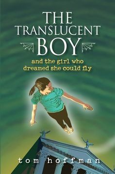 portada The Translucent Boy and the Girl Who Dreamed She Could Fly