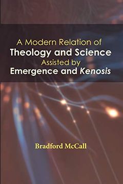 portada A Modern Relation of Theology and Science Assisted by Emergence and Kenosis (en Inglés)