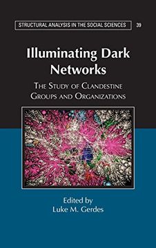 portada Illuminating Dark Networks: The Study of Clandestine Groups and Organizations (Structural Analysis in the Social Sciences) (en Inglés)