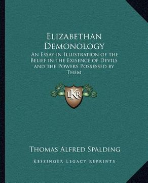 portada elizabethan demonology: an essay in illustration of the belief in the exisence of devils and the powers possessed by them (en Inglés)