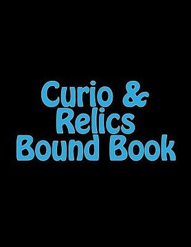 portada Curio & Relics Bound Book: Required by the ATF to be maintained by holders of a Type 03 FFL. (en Inglés)