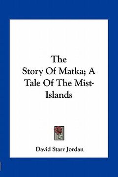 portada the story of matka; a tale of the mist-islands (en Inglés)