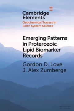 portada Emerging Patterns in Proterozoic Lipid Biomarker Records (Elements in Geochemical Tracers in Earth System Science) (en Inglés)